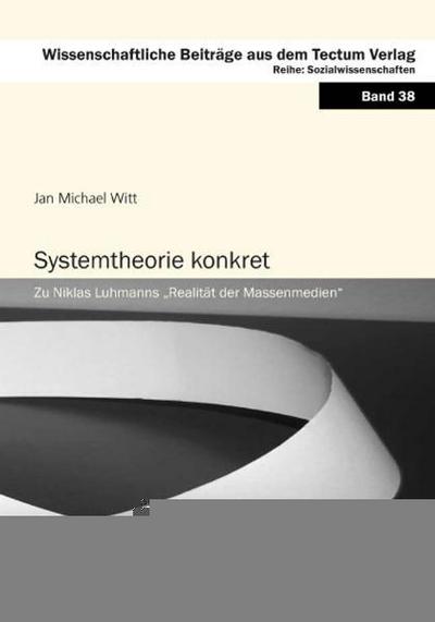 Systemtheorie konkret : Zu Niklas Luhmanns