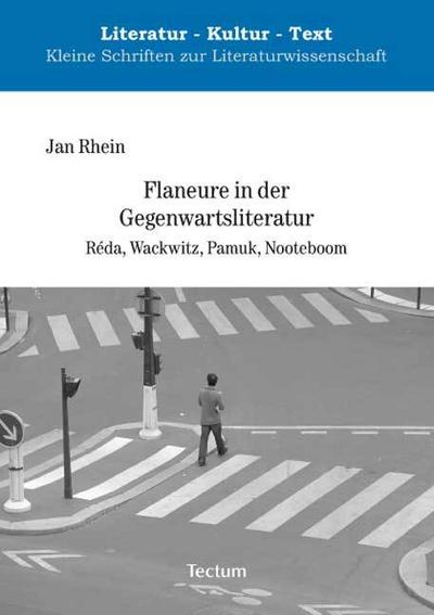 Flaneure in der Gegenwartsliteratur : Réda, Wackwitz, Pamuk, Nooteboom - Jan Rhein