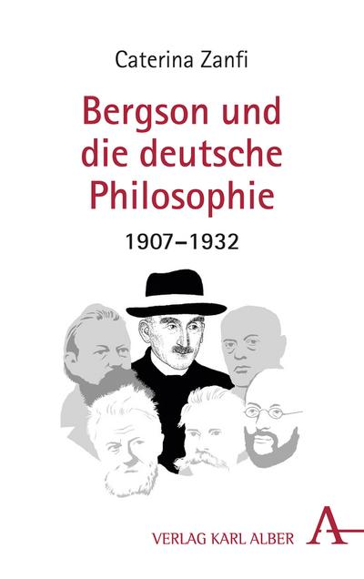 Bergson und die deutsche Philosophie : 1907-1932 - Caterina Zanfi
