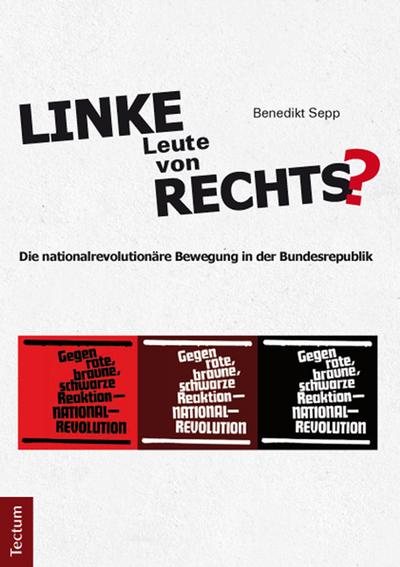 Linke Leute von rechts? : Die nationalrevolutionäre Bewegung in der Bundesrepublik - Benedikt Sepp