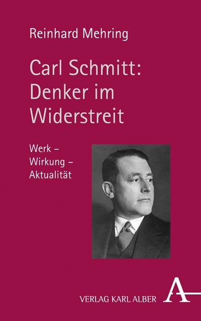 Carl Schmitt: Denker im Widerstreit - Reinhard Mehring
