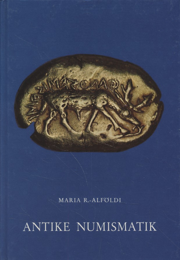 Antike Numismatik, Teil II, Bibliographie. Kulturgeschichte der antiken Welt, Bd. 3. - R.-Alföldi, Maria