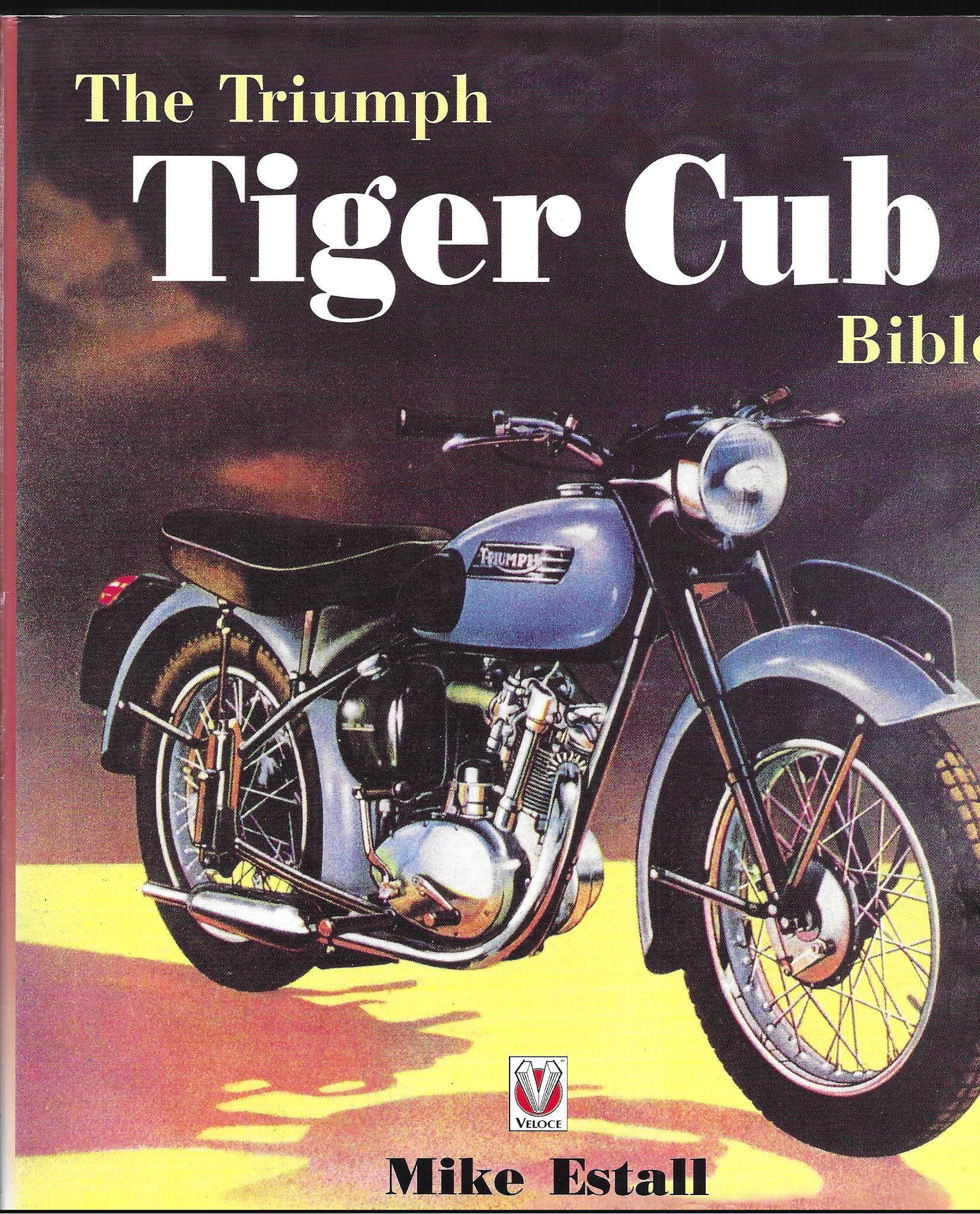 The Triumph Tiger Cub Bible: A Personal History of the Triumph Terrier and Tiger Cub - Mike Estall