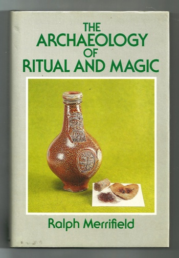 THE ARCHAEOLOGY OF RITUAL AND MAGIC - MERRIFIELD, RALPH
