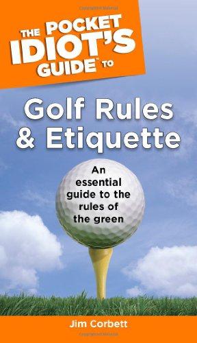 The Pocket Idiot's Guide to Golf Rules and Etiquette (Pocket Idiot's Guides (Paperback)) - Jim Corbett