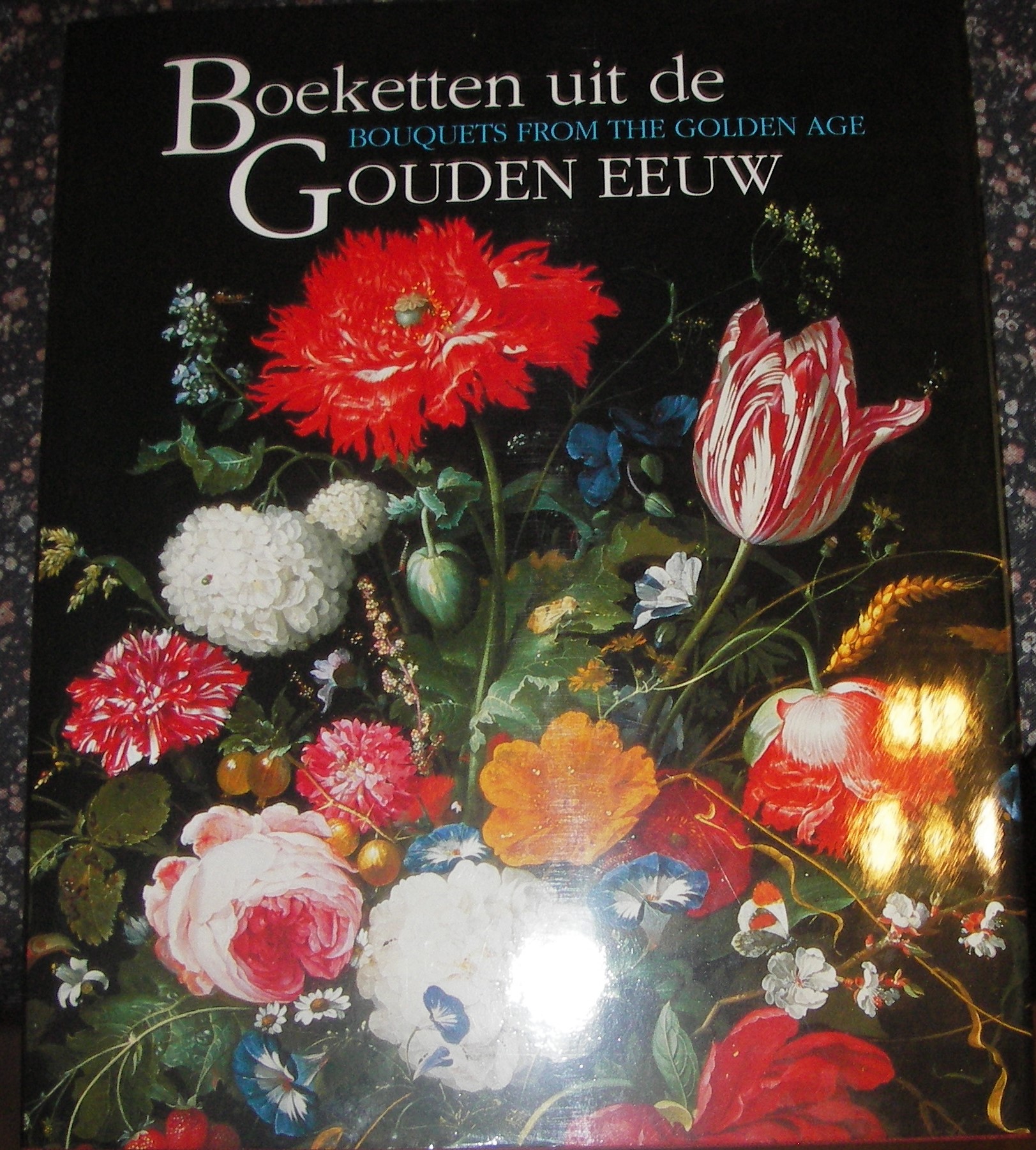 Bouquets From The Golden Age/ Boeketten Uit De Gouden Eeuw: The Mauritshuis in Bloom/ Mauritshuis in Bloei (English and German Edition) - Brenninkmeyer-De Rooij, Beatrijs; Broos, Ben; Meijer, Fred G.; Van Der Ploeg, Peter