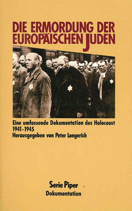 (Hg.), Die Ermordung der europäischen Juden. Eine umfassende Dokumentation des Holocaust 1941 - 1945. (= Serie Piper 1060). - Judenverfolgung - Longerich, Peter