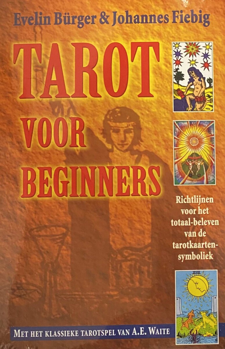 Tarot voor beginners. Richtlijnen voor het totaal-beleven van de tarotkaarten-symboliek (Met het klassieke tarotspel van A.E. Waite) - Burger, Evelin/Fiebig, Johannes