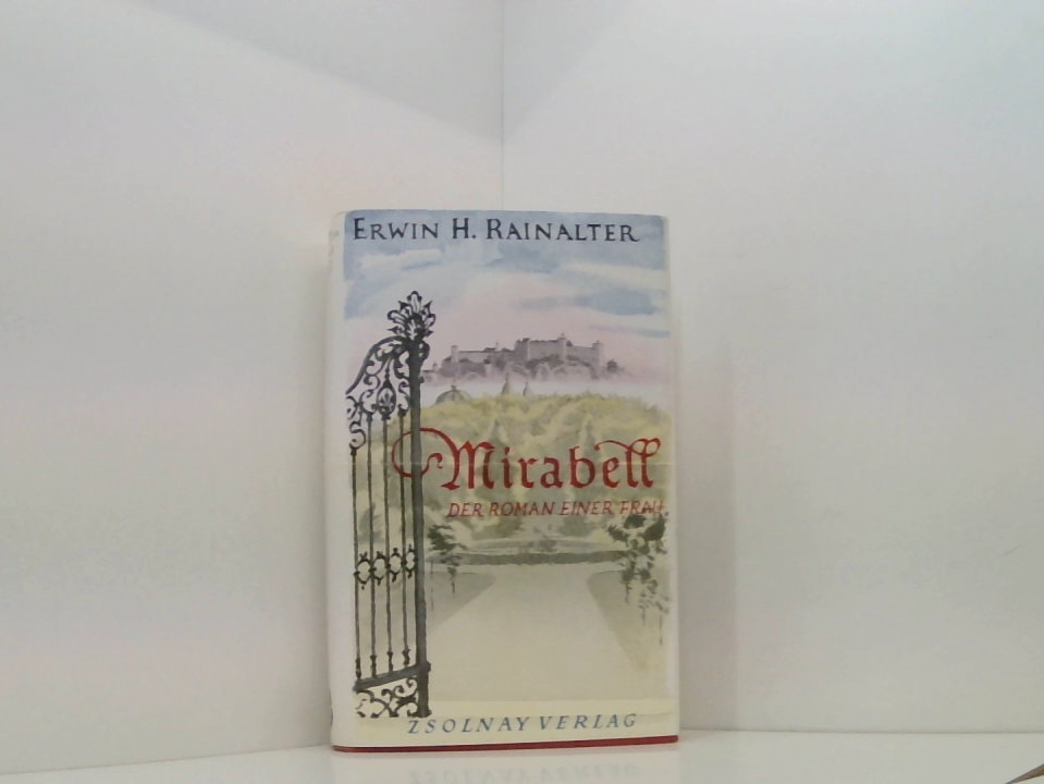 Mirabell der Roman einer Frau - Rainalter, Erwin H.