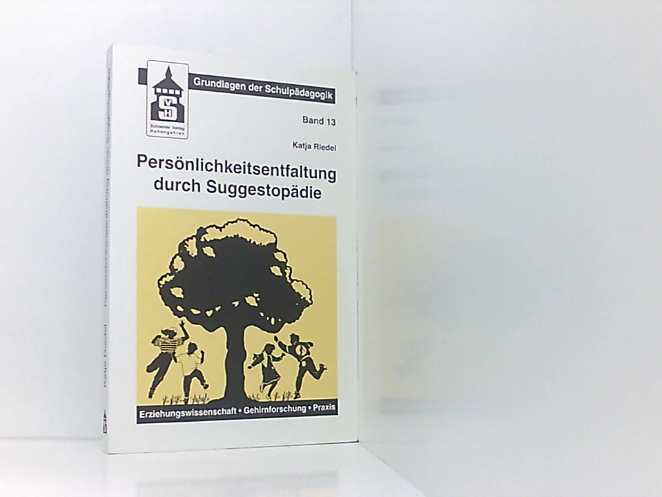 Persönlichkeitsentfaltung durch Suggestopädie. Suggestopädie im Kontext von Erziehungswissenschaft, Gehirnforschung und Praxis - Riedel, Katja