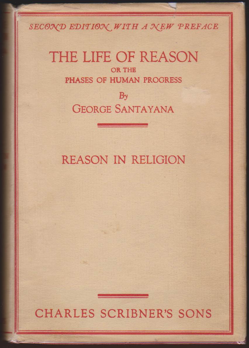 THE LIFE OF REASON OR THE PHASES OF HUMAN PROGRESS. VOLUME 3: REASON IN RELIGION - Santayana, George