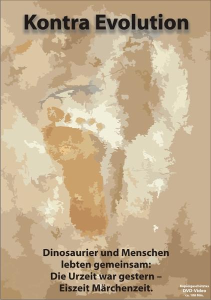 Kontra Evolution. Dinosaurier und Menschen lebten gemeinsam: Die Urzeit war gestern - Eiszeit Märchenzeit. DVD-Video 108 Min. - Hans-Joachim, Zillmer