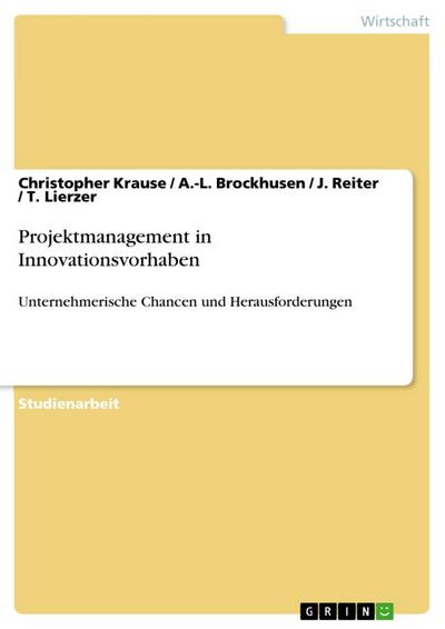 Projektmanagement in Innovationsvorhaben : Unternehmerische Chancen und Herausforderungen - Christopher Krause