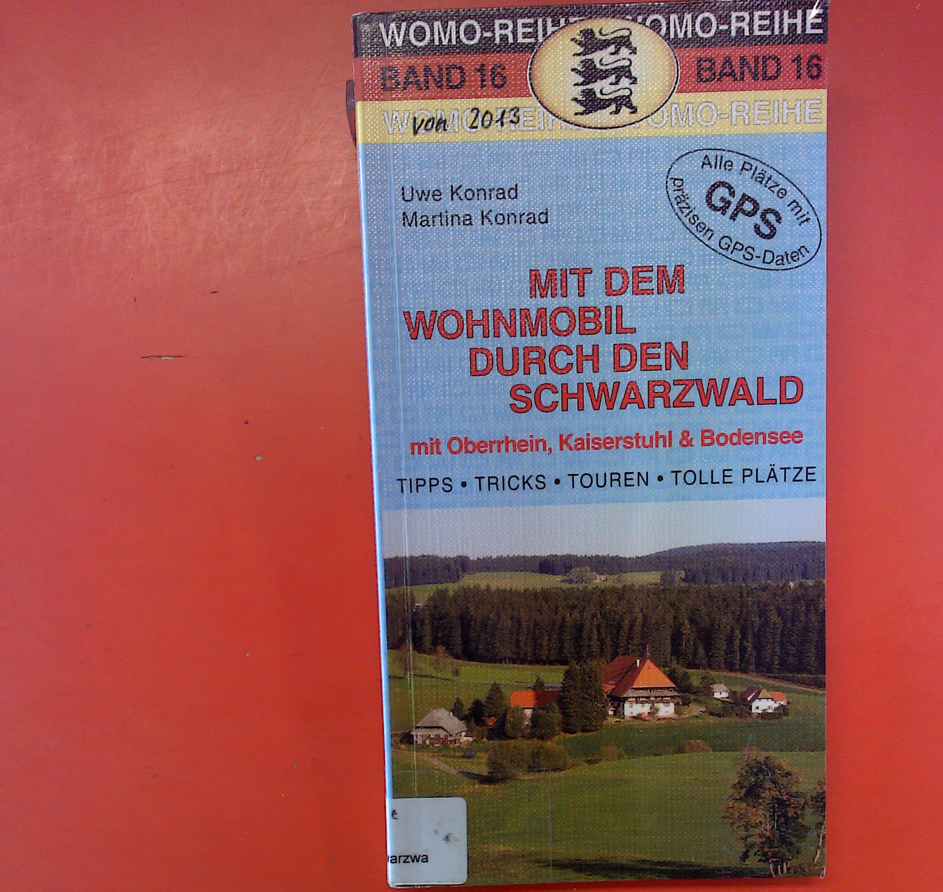 Mit dem Wohnmobil durch den Schwarzwald mit Oberrhein, Kaiserstuhl & Bodensee - Uwe Konrad / Martina Konrad