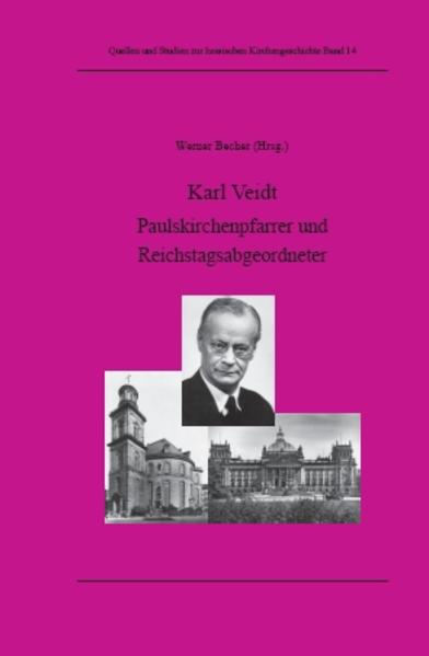Karl Veidt (1879–1946): Paulskirchenpfarrer und Reichstagsabgeordneter (Quellen und Studien zur hessischen Kirchengeschichte) - Becher, Werner
