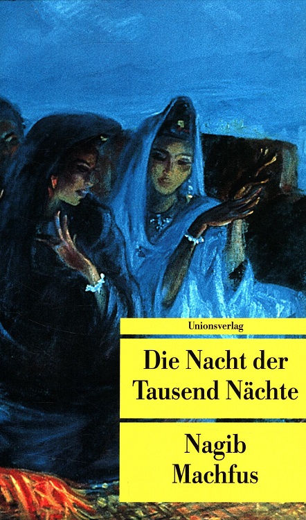 Die Nacht der tausend Nächte. Aus dem Arab. von Doris Kilias / Unionsverlag Taschenbuch ; 158 - Machfus, Nagib