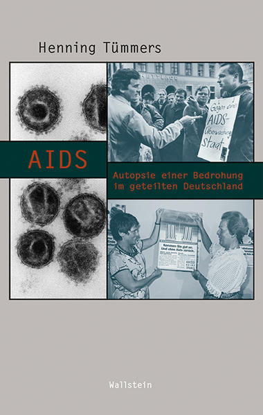 AIDS: Autopsie einer Bedrohung im geteilten Deutschland (Beiträge zur Geschichte des 20. Jahrhunderts) Autopsie einer Bedrohung im geteilten Deutschland - Tümmers, Henning