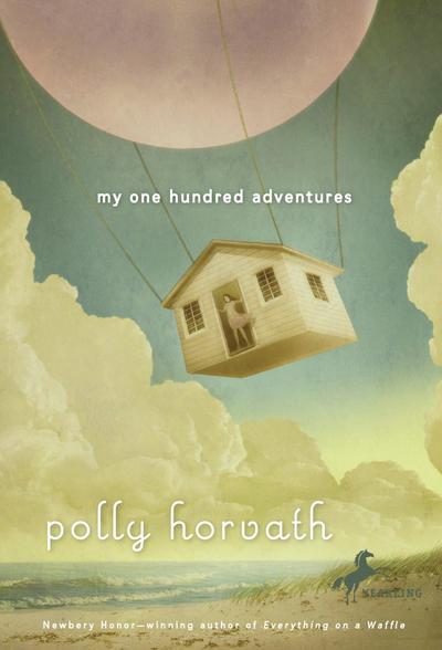 My One Hundred Adventures - Polly Horvath