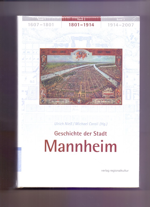 Geschichte der Stadt Mannheim; Teil: Bd. 2., 1801 - 1914. unter Mitw. von Anja Gillen . - Nieß, Ulrich und Michael [Hrsg.] Caroli