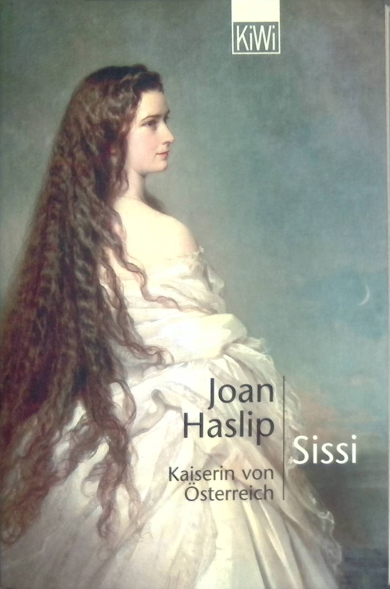 Sissi - Kaiserin von Österreich. KiWi ; (Nr 655) - Haslip, Joan