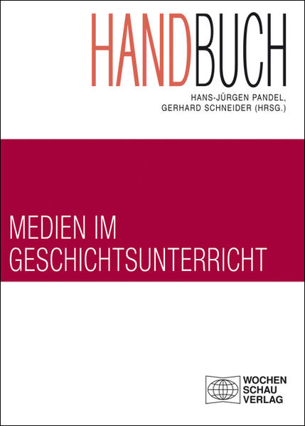 Handbuch Medien im Geschichtsunterricht (Forum Historisches Lernen) Hans-Jürgen Pandel ; Gerhard Schneider (Hrsg.). Ursula A. J. Becher . - Pandel, Hans-Jürgen und Gerhard Schneider