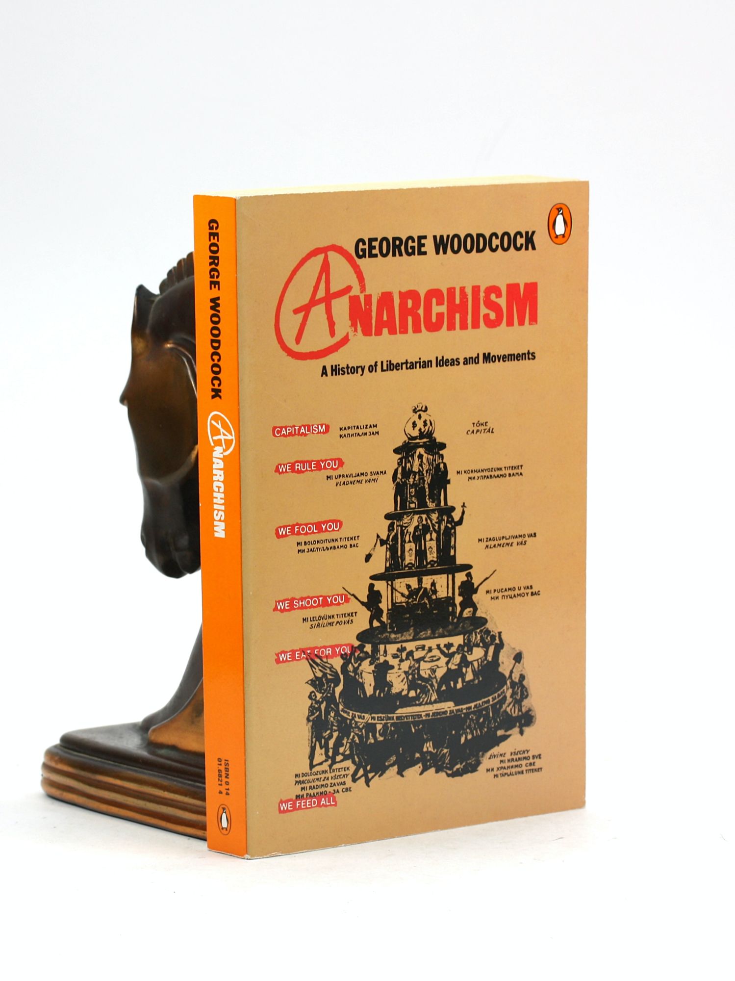 ANARCHISM: A History of Libertarian Ideas and Movements - Woodcock, George