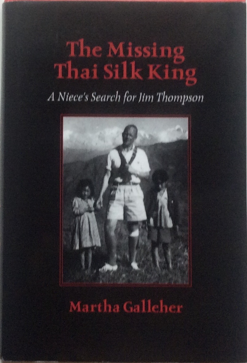 The Missing Thai Silk King , A Niece's search for Jim Thompson Galleher, Martha [Fine] [Hardcover]