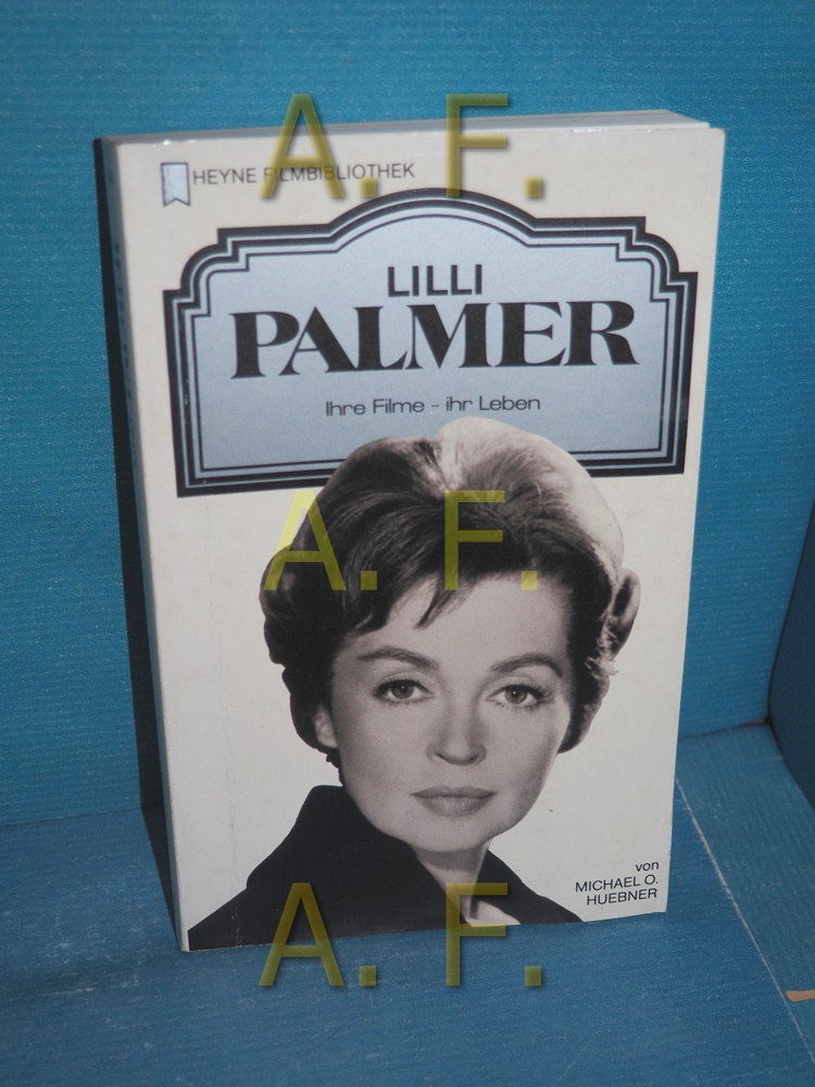 Lilli Palmer : ihre Filme - ihr Leben (Heyne-Bücher / 32 / Heyne-Filmbibliothek Nr. 104) - Huebner, Michael O.