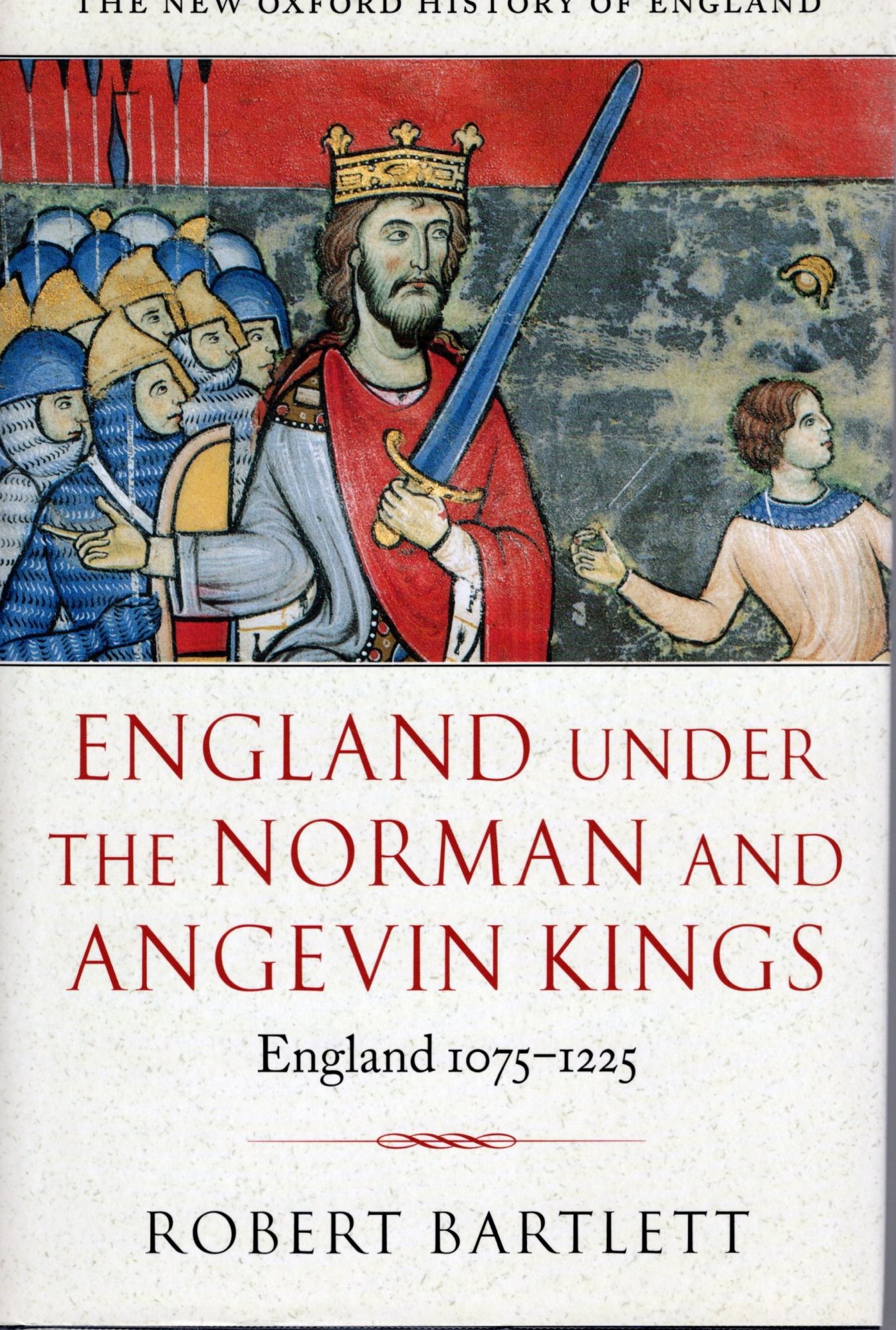 ENGLAND UNDER THE NORMAN AND ANGEVIN KINGS 1075 - 1225 - Bartlett, Robert