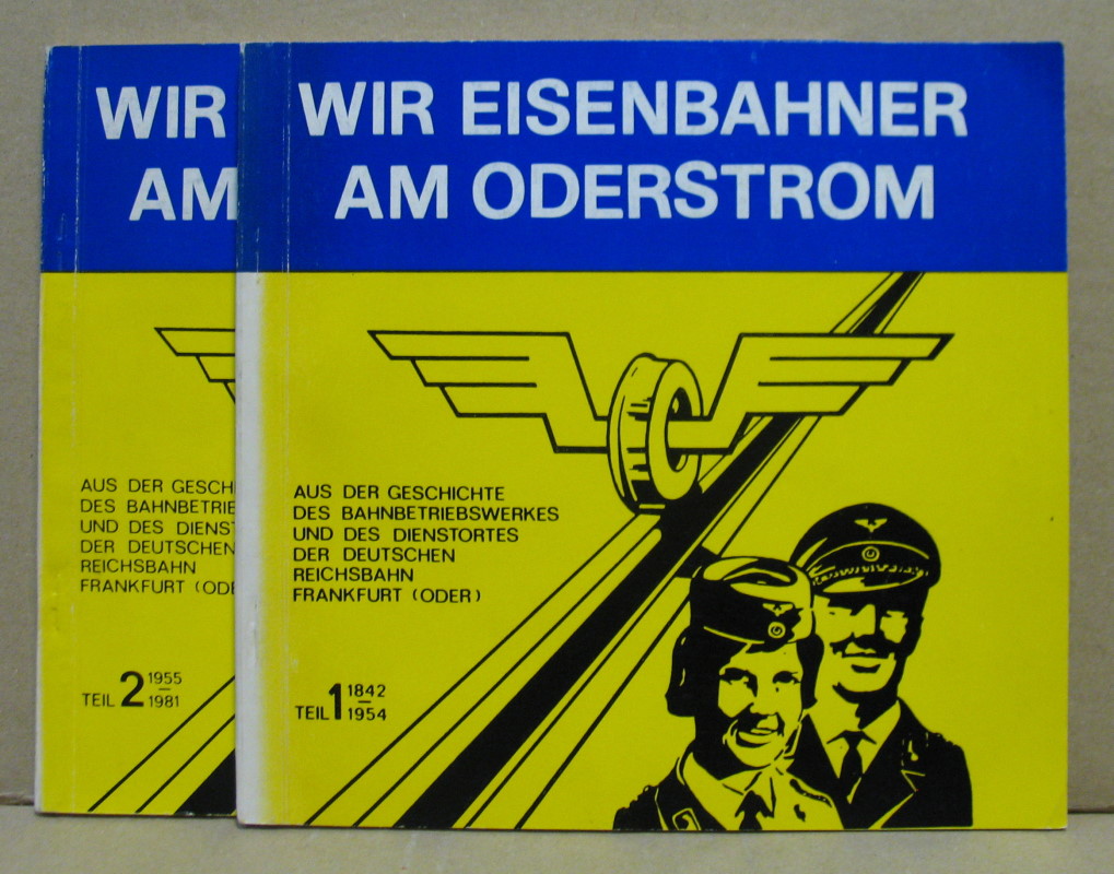 Wir Eisenbahner am Oderstrom. Aus der Geschichte des Bahnbetriebswerkes ...