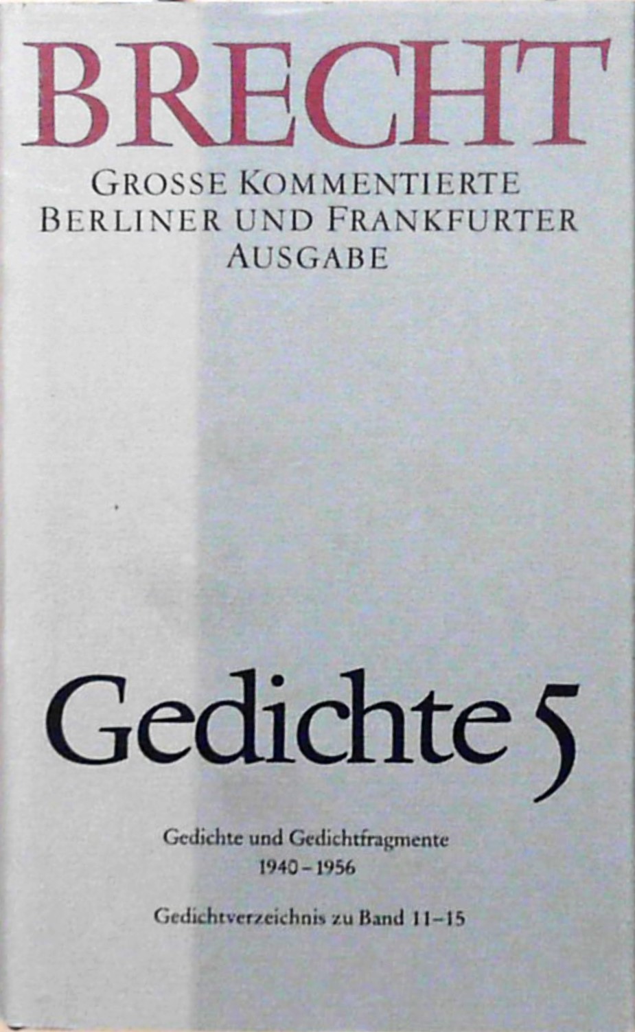 Gedichte 5: Große kommentierte Berliner und Frankfurter Ausgabe, Band 15 Große kommentierte Berliner und Frankfurter Ausgabe, Band 15 - Brecht, Bertolt und Jan Knopf