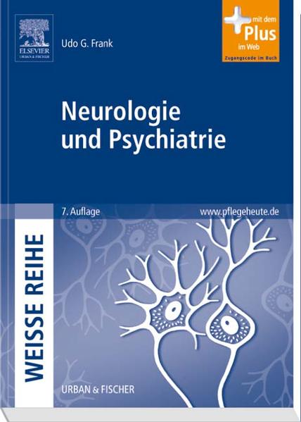 Neurologie und Psychiatrie: WEISSE REIHE - mit www.pflegeheute.de-Zugang - Frank Udo, G.