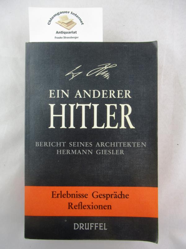 Ein anderer Hitler : Bericht seines Architekten Hermann Giesler ; Erlebnisse, Gespräche, Reflexionen - Giesler, Hermann