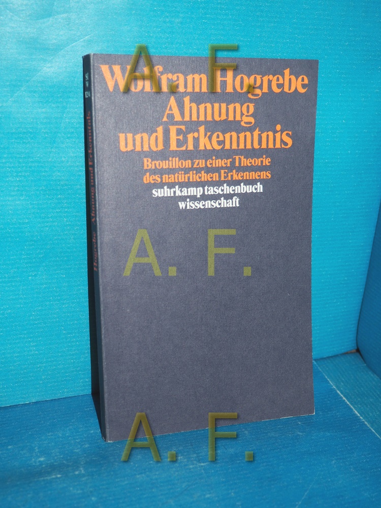 Ahnung und Erkenntnis : Brouillon zu einer Theorie des natürlichen Erkennens. Suhrkamp-Taschenbuch Wissenschaft 1294 - Hogrebe, Wolfram