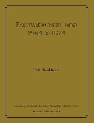 Reece, R: Excavations in Iona 1964 to 1974 - Richard Reece