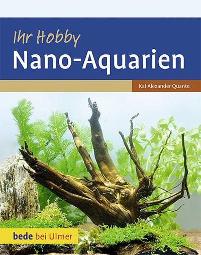 Ihr Hobby Nano-Aquarien - Kai Alexander Quante