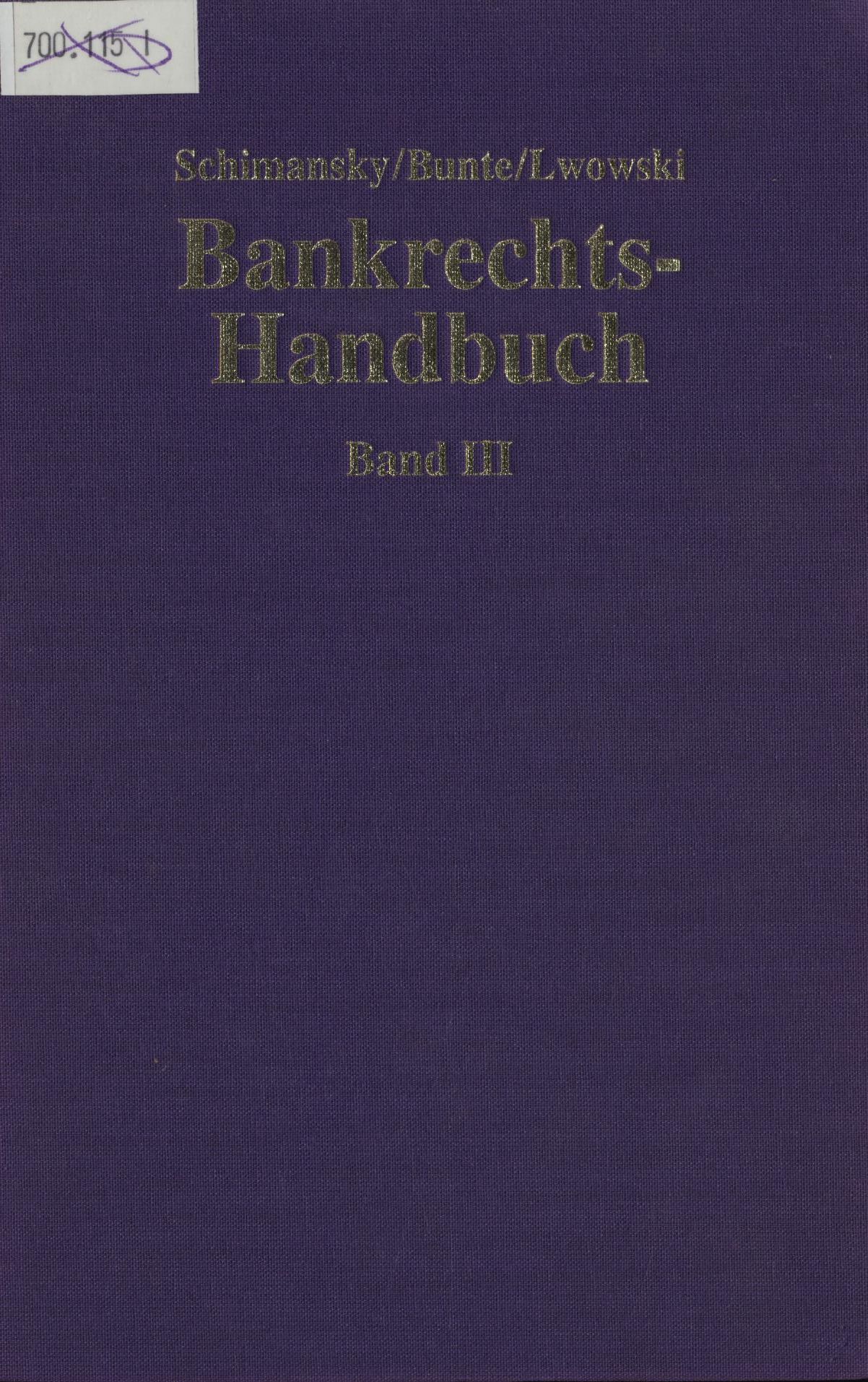 Bankrechts-Handbuch Band III - Schimansky, Herbert, Hermann-Josef Bunte und Hans-Jürgen Lwowski