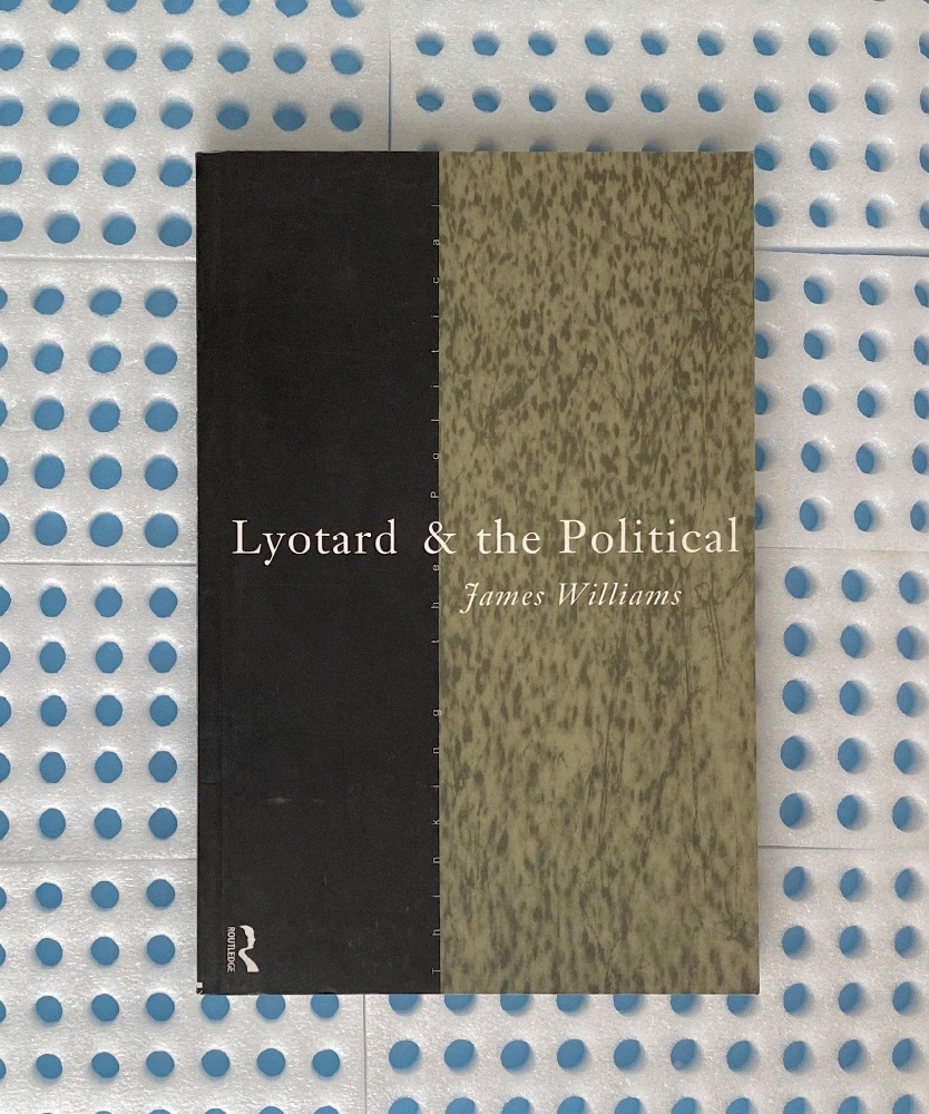 Lyotard and the Political (Thinking the Political) - Williams, James