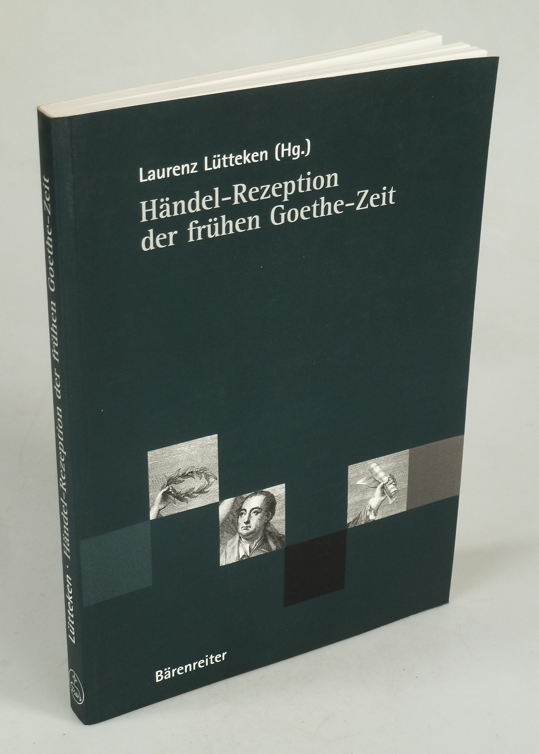 Händel-Rezeption der frühen Goethe-Zeit. - LÜTTEKEN, Laurenz (Hrsg.).