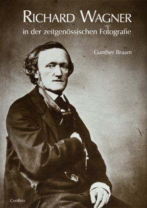 Richard Wagner in der zeitgenössischen Fotografie - Braam, Gunther
