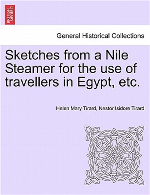 Sketches from a Nile Steamer for the use of travellers in Egypt, etc. - Tirard, Helen Mary; Tirard, Nestor Isidore