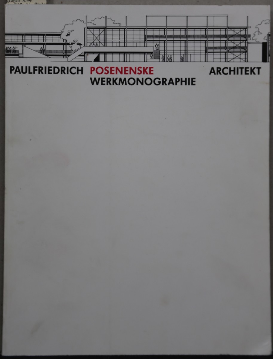 Paulfriedrich Posenenske. Architekt. Werkmonographie.