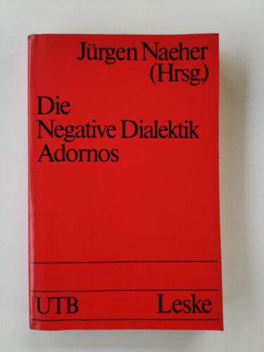 Die Negative Dialektik Adornos Einführung - Dialog Naeher, Jürgen: - Naeher, Jürgen