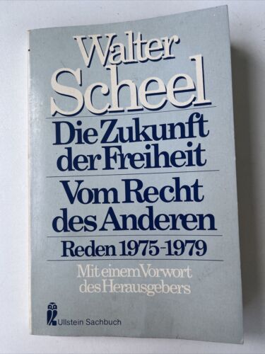 Die Zukunft der Freiheit . Vom Recht d. anderen , Reden 1975-197 - Scheel, Walter