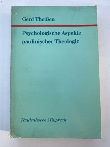 Psychologische Aspekte paulinischer Theologie (Forschungen zur R - Theißen, Gerd