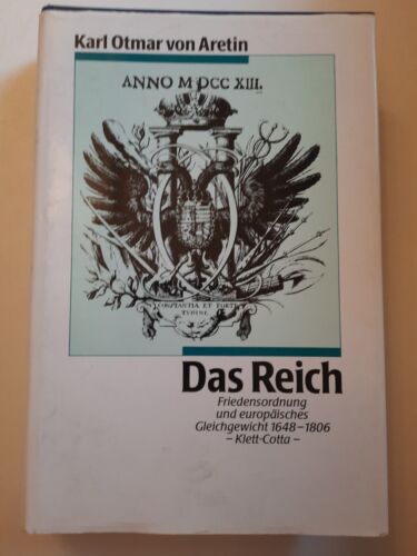 Das Reich : Firedensordnung u. europ. Gleichgewicht 1648 - 1806 - von Aretin, Karl Otmar