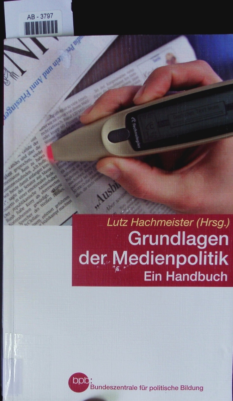 Grundlagen der Medienpolitik. Ein Handbuch. - Hachmeister, Lutz