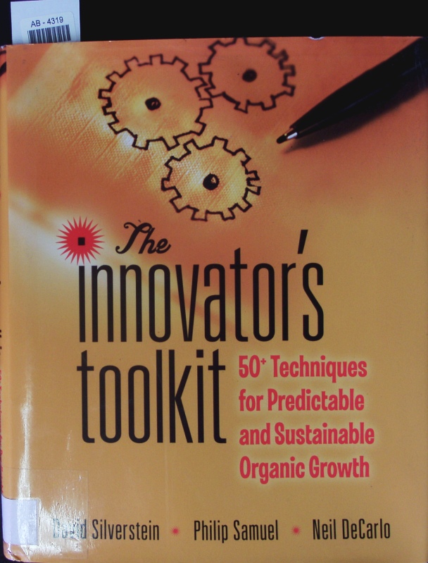 The innovator's toolkit. 50+ techniques for predictable and sustainable organic growth. - Silverstein, David