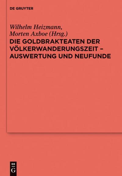 Die Goldbrakteaten der Völkerwanderungszeit - Auswertung und Neufunde - Morten Axboe
