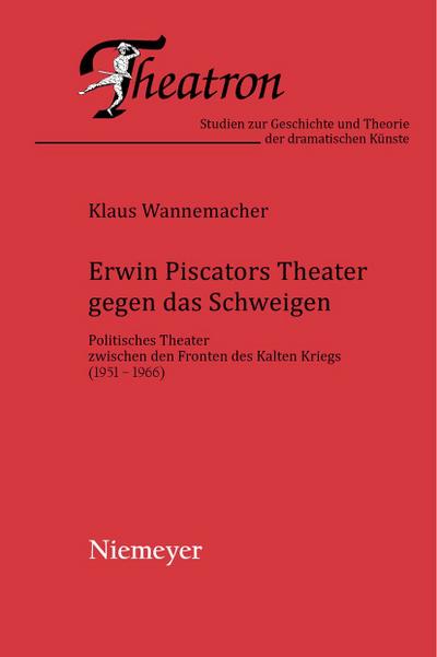 Erwin Piscators Theater gegen das Schweigen - Klaus Wannemacher